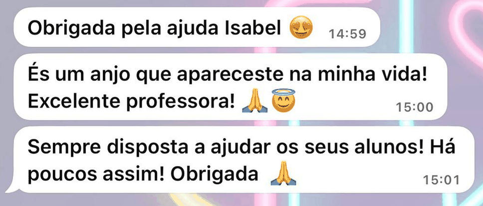 Mensagens de WhatsApp: obrigada pela ajuda Isabel, és um anjo que apareceste na minha vida, excelente professora, sempre disposta a ajudar os seus alunos