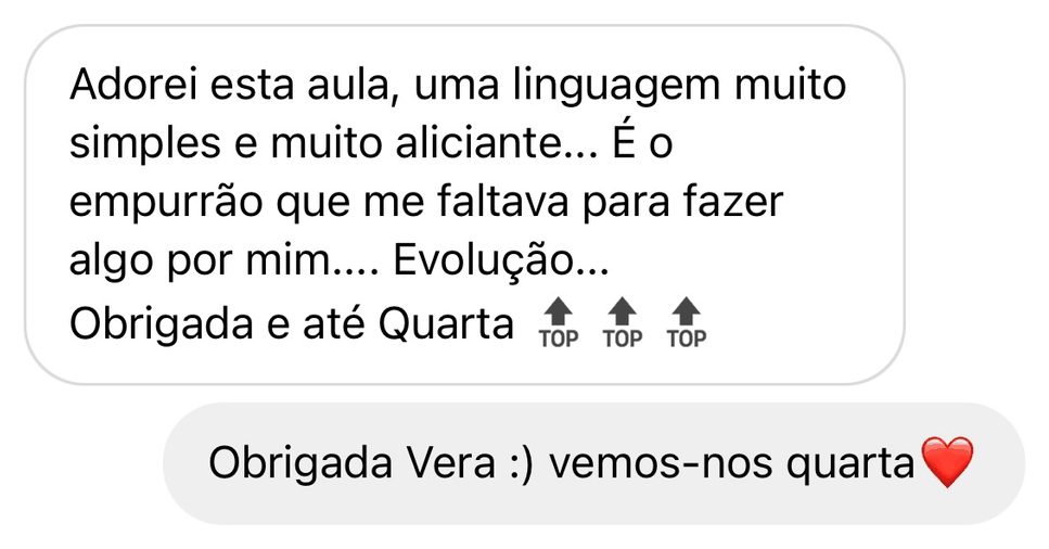 Mensagem no Instagram: adorei esta aula, uma linguagem muito simples e aliciante, é o empurrão que me faltava para fazer algo por mim