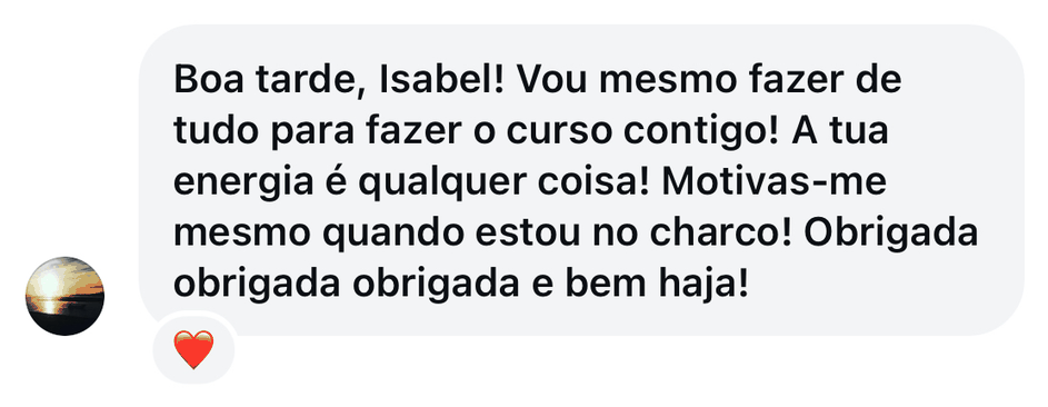 Mensagem no Instagram: vou mesmo fazer de tudo para fazer o curso contigo, a tua energia é qualquer coisa, motivas-me mesmo quando estou no charco