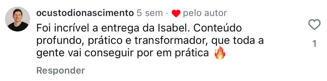Comentário no Instagram: conteúdo profundo, prático e transformador, que toda a gente vai conseguir pôr em prática