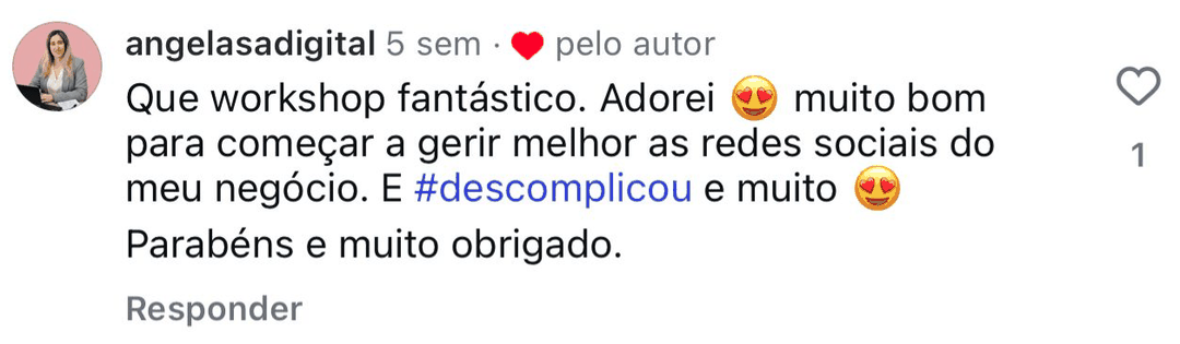 Comentário no Instagram: que workshop fantástico, muito bom para começar a gerir melhor as redes sociais do meu negócio