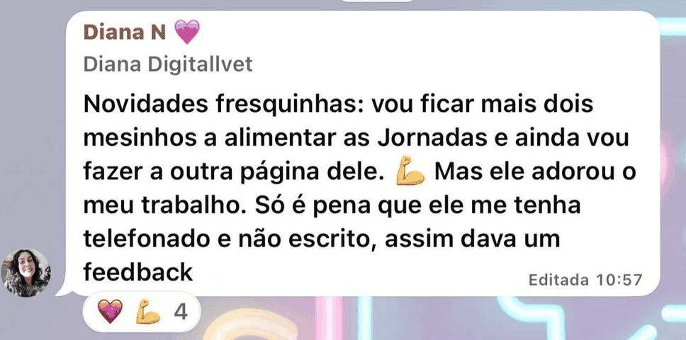 Mensagem no grupo das alunas: vou ficar mais dois meses a alimentar as Jornadas e ainda vou fazer a outra página dele; ele adorou o meu trabalho