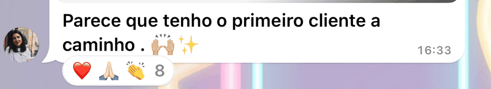 Mensagem no grupo das alunas: parece que tenho o primeiro cliente a caminho