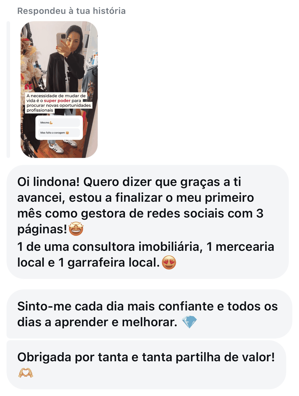 Mensagem no Instagram de uma aluna: graças a ti avancei, estou a finalizar o meu primeiro mês como gestora de redes sociais com 3 páginas, uma consultora imobiliária, uma mercearia e uma garrafeira
